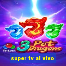 super tv ai vivo